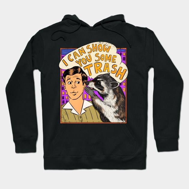 I Can Show You Some Trash Hoodie by IHateDumplings